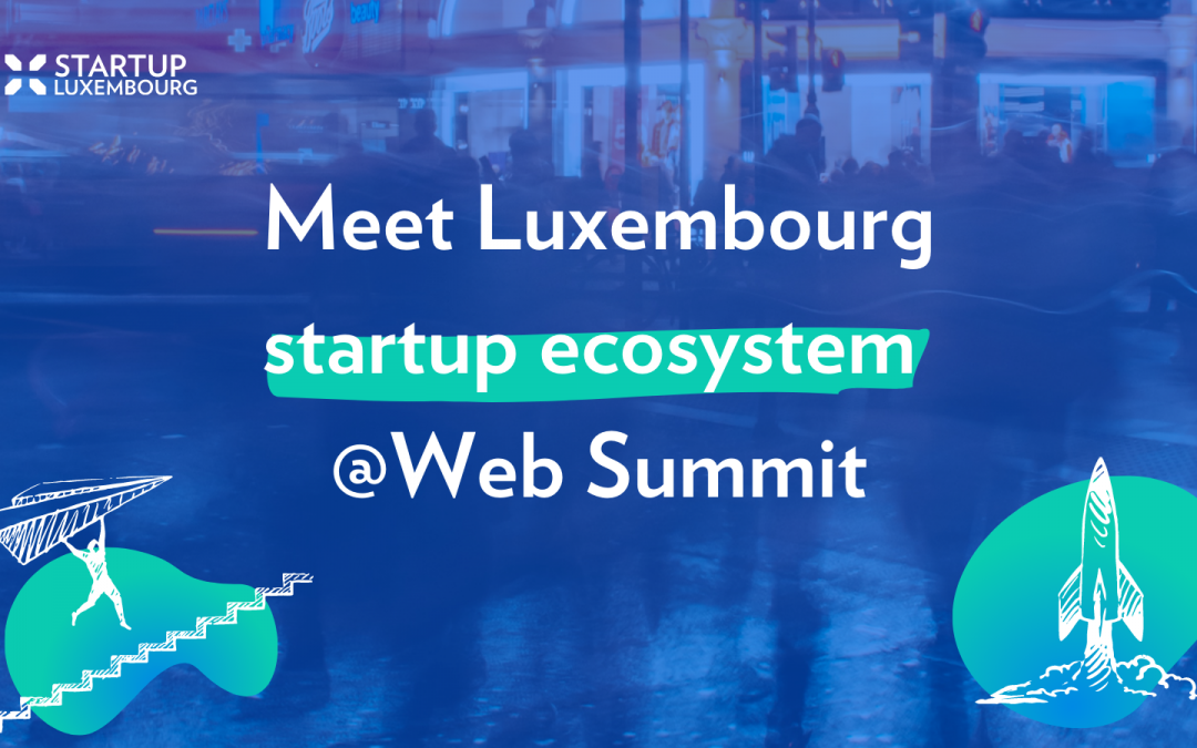 Meet Luxembourg Startup Ecosystem at the Web Summit